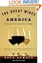 The Great Wines of America: The Top Forty Vintners, Vineyards, and Vintages