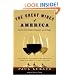 The Great Wines of America: The Top Forty Vintners, Vineyards, and Vintages