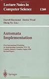 Automata Implementation: First International Workshop on Implementing Automata, WIA '96, London, Ontario, Canada, August 29 - 31, 1996, Revised Papers (Lecture Notes in Computer Science)
