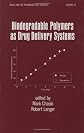Biodegradable Polymers as Drug Delivery Systems (Drugs and the Pharmaceutical Sciences)