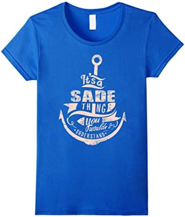 Women's SADE T-shirt, It's a SADE thing you wouldn't understand Medium Royal Blue