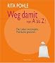 Weg damit von A bis Z!: Das Leben entr�mpeln, Freir�ume gewinnen