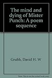 The mind and dying of Mister Punch : a poem sequence