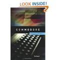 Commodore: A Company on the Edge 2nd Edition