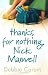 Thanks for Nothing, Nick Maxwell