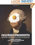 Failures of the Presidents: From the Whiskey Rebellion and War of 1812 to the Bay of Pigs and War in Iraq