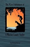 The Reel Adventures of a Marion County Angler