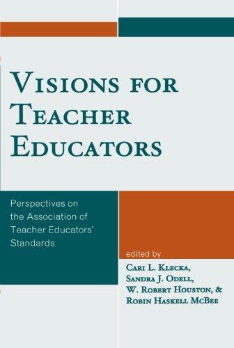 Visions for Teacher Educators: Perspectives on the Association of Teacher Educators' Standards