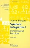 Symbolic Integration I: Transcendental Functions (Algorithms and Computation in Mathematics) (v. 1)