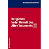 Religionen in der Umwelt des Alten Testaments II - Phönizier, Punier, Aramäer Religionen in der Umwelt des Alten Testaments II - Phönizier, Punier, Aramäer