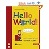 Hello World!: Programmieren f�r Kids und andere Anf�nger