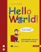 Hello World!: Programmieren für Kids und andere Anfänger Hello World!: Programmieren für Kids und andere Anfänger