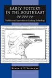 Early Pottery in the Southeast: Tradition and Innovation in Cooking Technology (A Dan Josselyn Memorial Publication)
