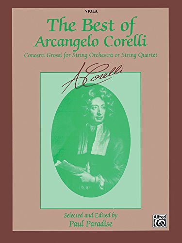 The Best of Arcangelo Corelli (Concerto Grossi for String Orchestra or String Quartet): Viola