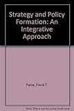 Strategy & policy formation : an integrative approach