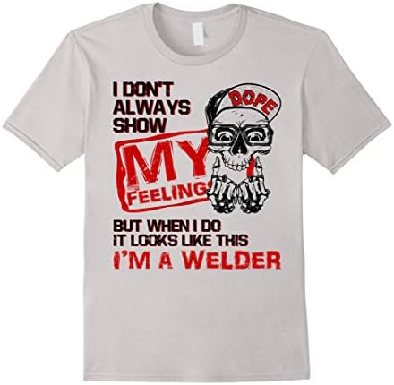 Men's I am a welder I dont always show my feelings - Hight Quality Medium Silver