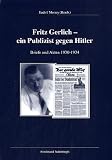 Produkt-Bild: Fritz Gerlich - Ein Publizist gegen Hitler. Briefe und Akten 1930-1934