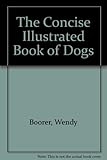 The concise illustrated book of dogs