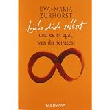 Liebe dich selbst und es ist egal, wen du heiratestvon "Eva-Maria Zurhorst"