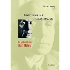 Kinder sollen sich selbst entdecken: Die Erlebnisp�dagogik Kurt Hahns