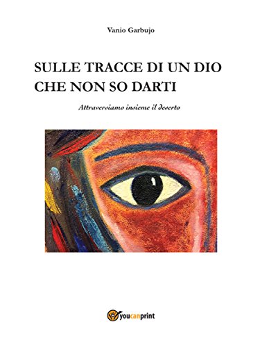 Sulle tracce di un Dio che non so darti (Italian Edition)