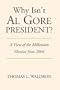 Why Isn't Al Gore President?: A View of the Millenium Election from 2004