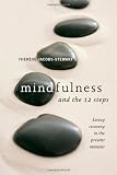 Mindfulness and the 12 Steps: Living Recovery in the Present Moment Mindfulness and the 12 Steps: Living Recovery in the Present Moment