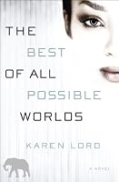 The Best of All Possible Worlds: A Novel