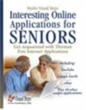 Interesting Online Applications for Seniors: Get Acquainted with Thirteen Free Internet Applications (Computer Books for Seniors series) Interesting Online Applications for Seniors: Get Acquainted with Thirteen Free Internet Applications (Computer Books for Seniors series)