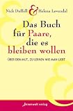 Das Buch f&uuml;r Paare, die es bleiben wollen: &Uuml;ber den Mut, zu lernen wie man liebt - Nick Duffell, Helena L&oslash;vendal