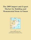 The 2009 Import and Export Market for Building and Monumental Stone in Oman (Icon Group International)