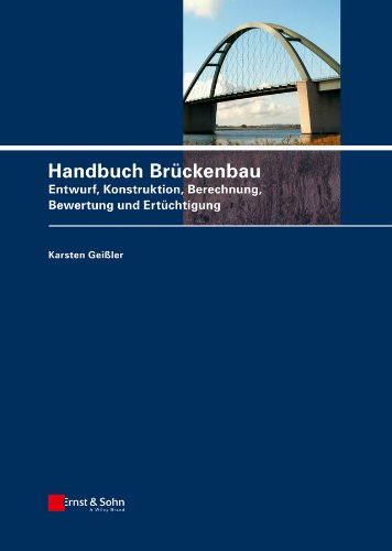 Handbuch Brückenbau: Entwurf, Konstruktion, Berechnung, Bewertung und Ertüchtigung (German Edition)