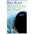 Revolution im Kopf: Die Zukunft des Gehirns. Gebrauchsanweisungen f�r das 21. Jahrhundert