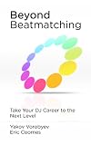 Beyond Beatmatching: Take Your DJ Career to the Next Level