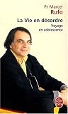La Vie en d�sordre : Voyage en adolescence