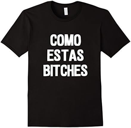 Men's Como Estas Bitches Shirt Large Black