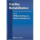 Cardiac Rehabilitation (Contemporary Cardiology) by William Kraus and Steven Keteyian