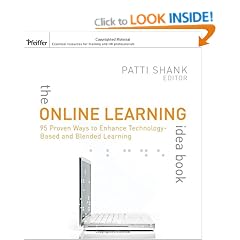 The Online Learning Idea Book: 95 Proven Ways to Enhance Technology-based and Blended Learning