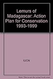 Lemurs of Madagascar : an action plan for their conservation 1993-1999