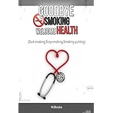 goodbye smoking welcome health quit smokingstop smokingsmoking quitting