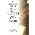 Discover Your Hidden Food Allergies and Lose Weight by Alan Hunter