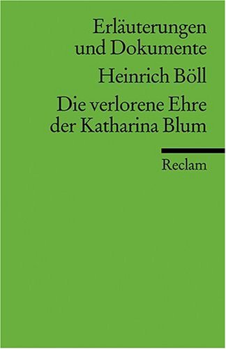 Reclam, Philipp, jun. GmbH, Verlag Erl&auml;uterungen und Dokumente zu Heinrich B&ouml;ll: Die verlorene Ehre der Katharina Blum