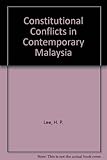 Constitutional conflicts in contemporary Malaysia