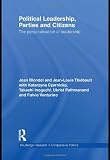 Political Leadership, Parties and Citizens: The personalisation of leadership (Routledge Research in Comparative Politics)
