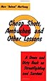 Cheap Shots, Ambushes, And Other Lessons: A Down And Dirty Book On Streetfighting & Survival