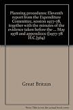 Planning procedures : eleventh report from the Expenditure Committee, session 1977-78, together with the minutes of the evidence taken before the Environment Sub-committee on 19 April and 10 May 1978 