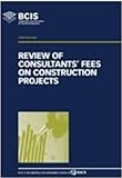 Review of consultants' fees on construction projects