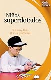 Ninos superdotados: Ser muy listo, es un problema? (Guia de padres series)