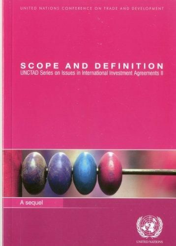Scope and Definition: A Sequel (Unctad Series on Issues in Intl Investment Agreem)