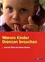 Warum Kinder Grenzen brauchen: ... und wie Eltern sie setzen k�nnen